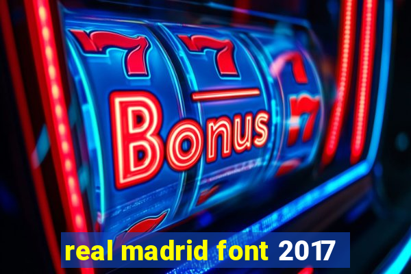 real madrid font 2017